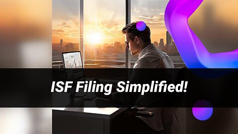 Navigating ISF Filing: Essential Requirements and the Role of Customs Brokers