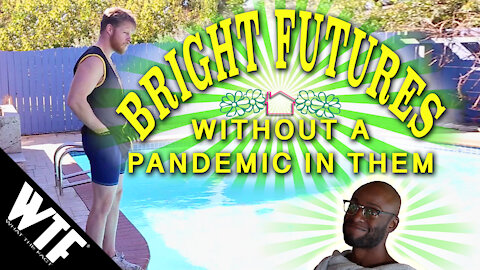 Bright Futures Without A Pandemic