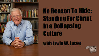 No Reason To Hide, Standing For Christ In a Collapsing Culture, Dr Erwin Lutzer