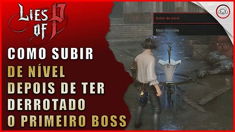 Lies Of P Como subir de nível depois de derrotar o Boss | Super-Dica PT BR