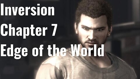 Inversion Chapter 7: Edge of the World Full Game No Commentary HD 4K