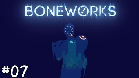 [Hburners] Boneworks |07| C'est du caca