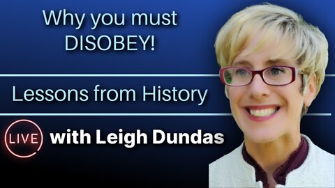 Leigh Dundas LIVE| Why Disobedience is the Key to Freedom | Lessons From History