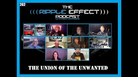 The Ripple Effect Podcast #262 (The Union of The Unwanted: Alt-Media Hangout)