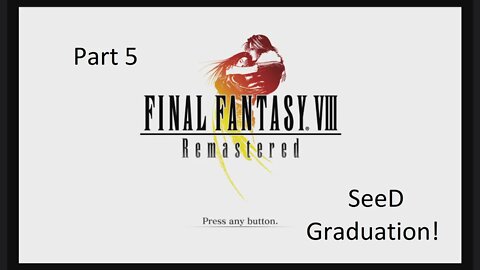 Let's Play Final Fantasy 8 - SeeD Graduation! Part 5