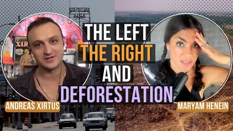 The Left, The Right, and Deforestation | Andreas Xirtus and Maryam Henein