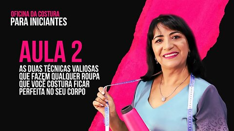 AULA 2 | Oficina da Costura para Iniciantes | Duas técnicas que fazem qualquer peça ficar perfeita