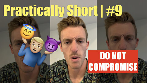 Practically Short | #9 | Do Not Compromise