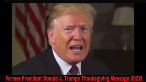 Former President Donald J. Trumps Thanksgiving Message 2022!