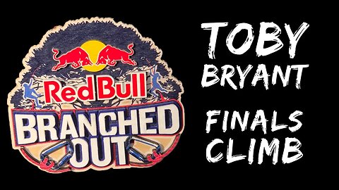 RedBull Branched Out 2019 - Toby Bryant 4th place Finals climb