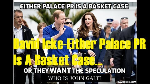 David Icke-Either Palace PR Is A Basket Case, Or They Want The Speculation - TY JGANON, SGANON