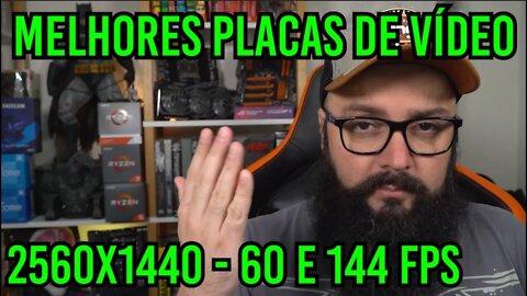 Melhores Placas de Vídeo ! Quad HD 60 / 144 FPS !