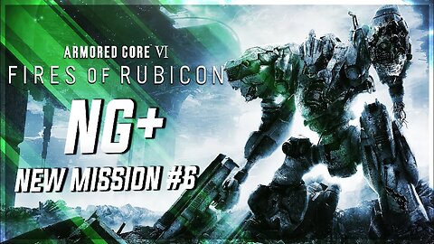 Rendy Plays: ARMORED CORE VI: Fires of Rubicon | NG+ New Mission #6