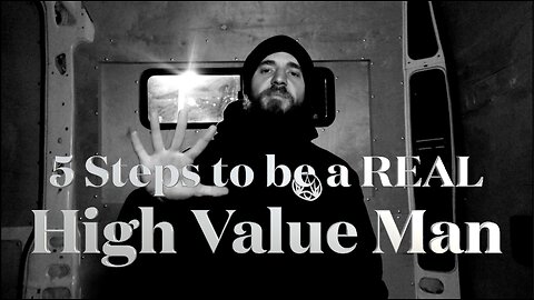 5 Steps To Become A REAL High Value Man