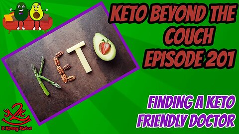 Keto Beyond the Couch 201 | Finding a keto friendly doctor | Can keto heal your body?