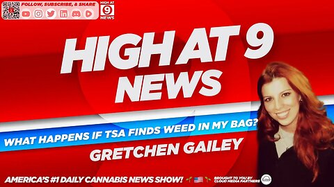 High At 9 News : Gretchen Gailey - What Happens if TSA Finds Weed in my Bag?