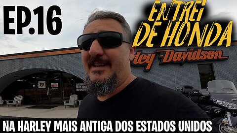 "HONDA é HONDA". ENTREI de HONDA na HARLEY MAIS ANTIGA DOS EUA EP.16