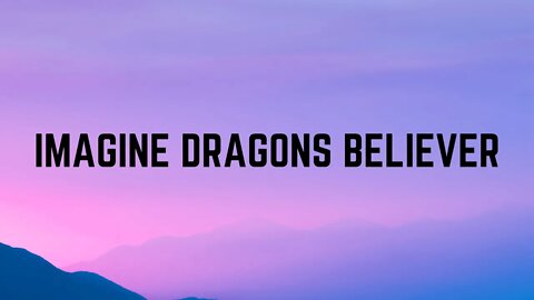 Imagine Dragon - Believer (Lyrics)