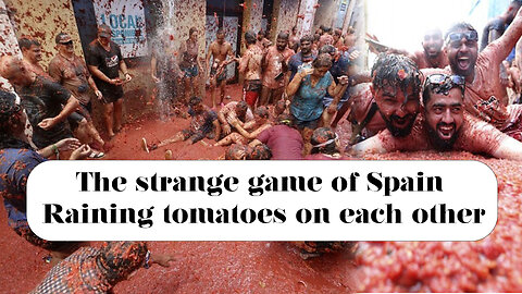 The strange game of Spain; Raining tomatoes on each other @InterestingStranger