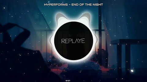 hyperforms - End Of The Night | YUME | Replaye