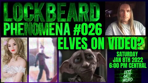 LOCKBEARD PHENOMENA #026. Elves On Video?