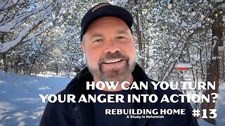 Nehemiah #13 - How Can You Turn Your Anger into Action?