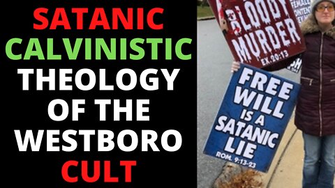 Westboro Baptist Church's Calvinist Wickedness On Salvation