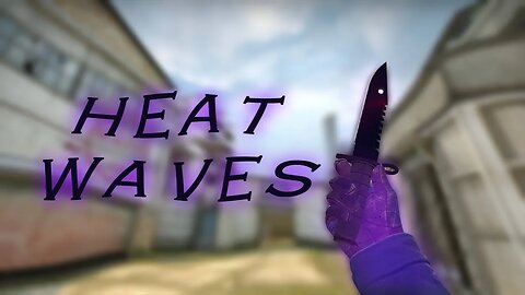 Heat Waves - A CS:GO MONTAGE