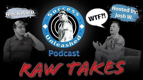 Success Unleashed - Raw Takes #2 - Adult Entertainment gone wrong