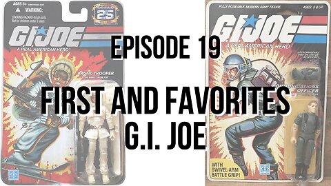 First and Favorites – G.I. Joe Figures - The 411 From 406 Episode 19