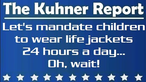 Jeff Kuhner: Let's mandate children to wear life jackets 24 hours a day... Oh, wait! (07/20/2021)