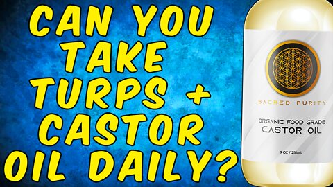 Can You Take Turpentine With Castor Oil Daily?