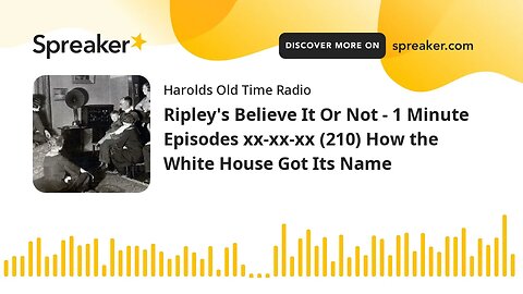 Ripley's Believe It Or Not - 1 Minute Episodes xx-xx-xx (210) How the White House Got Its Name