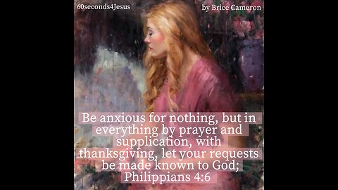 Be anxious for nothing. Let your requests be made known to God;