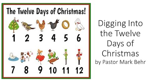 "Digging into the Twelve Days of Christmas" by Pastor Mark Behr (Sermon Only)