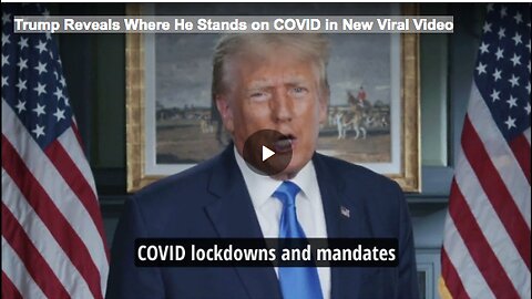 Trump Reveals Where He Stands on COVID in New Viral Video