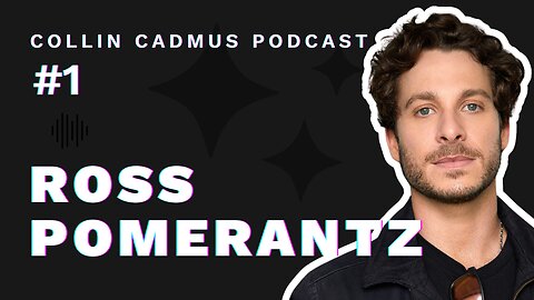 COLLIN CADMUS PODCAST: Episode 1 Ross Pomerantz AKA Corporate Bro