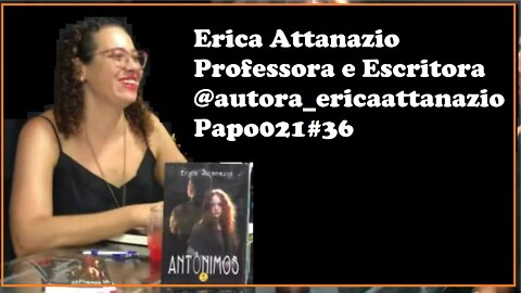 Erica Attanazio -Professora e Escritora-@autora_ericaattanazio Papo021#36