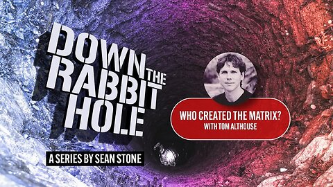 Who created the Matrix - Down the Rabbit Hole