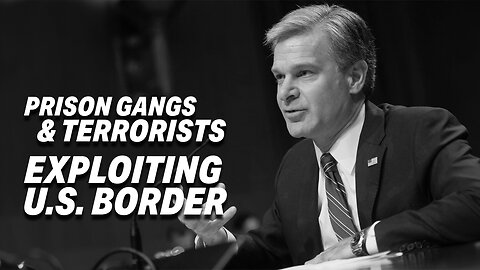 FBI WARNS: PRISON GANGS AND TERRORISTS ARE EXPLOITING U.S. BORDER VULNERABILITIES