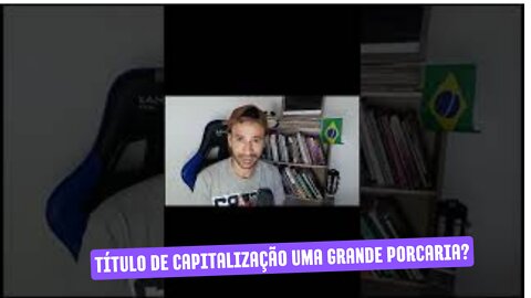 Título de capitalização uma grande porcaria?