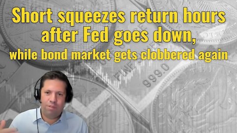 Short squeezes return hours after Fed goes down, while bond market gets clobbered again