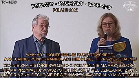 KTO NIE ZNA HISTORII SWOJEGO ŻYCIA TEN NIE MA PRZYSZŁOŚCI NIE MA PRZYPADKÓW WSZYSTKO MA SWÓJ CEL DZIAŁANIA I ŻYCIA HISTORIA ZNA IDEOLOGIE REWOLUCJI NIEWIDZIALNYM WROGIEM/WYKŁADY I KONFERENCJE KACZOROWSKIEGO TV INFO 2023