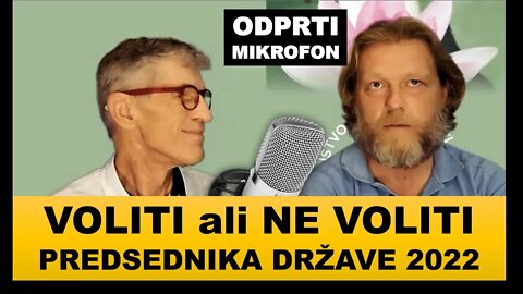 Voliti ali Ne voliti predsednika v letu 2022 - ODPRTI MIKROFON