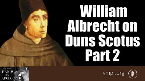 15 Jul 22, Hands on Apologetics: William Albrecht: Duns Scotus (Pt. 2)