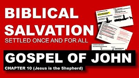 Gospel of John Chapter 11 - Biblical salvation settled once and for all (episode 10)