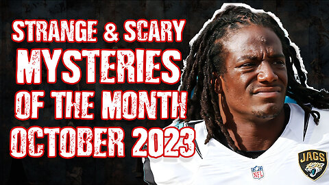 Strange & Scary Mysteries Of The Month - October 2023