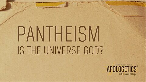 Apologetics with Reasons for Hope | Is the Universe God?