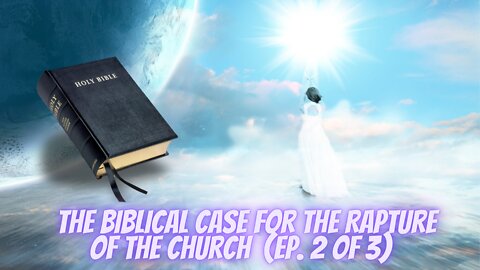 Biblical Case for the Rapture: The Fathers House (2 of 3)