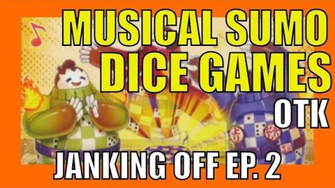 MUSICAL SUMO DICE GAMES / Janking Off Ep. 2